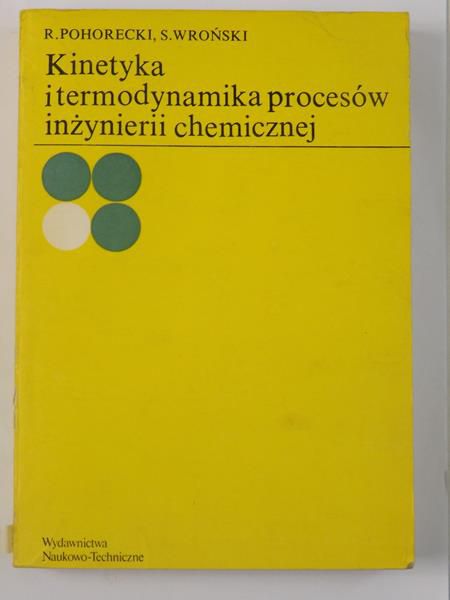 . - Kinetyka i termodynamika procesów inżynierii chemicznej