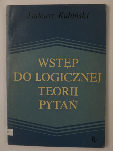 Kubiński Tadeusz - Wstęp do logicznej teorii pytań