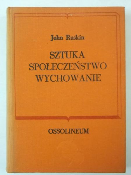 Ruskin John - Sztuka. Społeczeństwo. Wychowanie, BKP