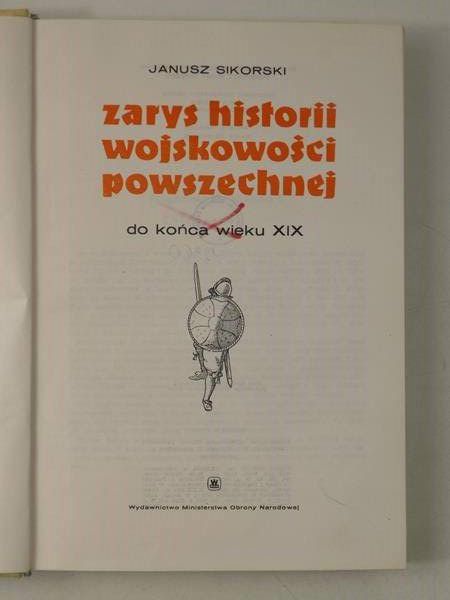 Sikorski Janusz - Zarys historii wojskowości powszechnej do końca wieku XIX