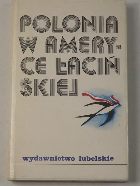 Dobosiewicz Zbigniew (red.) - Polonia w Ameryce Łacińskiej