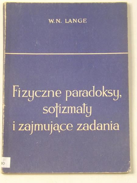 Lange W.N. - Fizyczne paradoksy, sofizmaty i zajmujące zadania