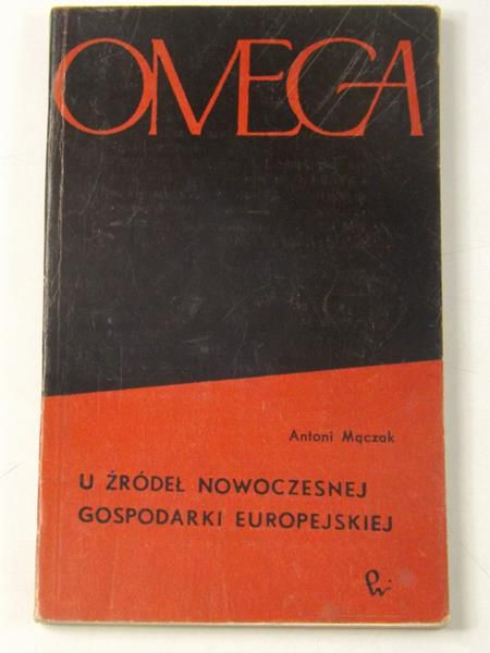 Maczek Antoni  - U źródeł nowoczesnej gospodarki europejskiej