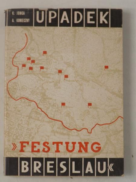 Jonca K. - Upadek "Festung Breslau" , 15 II-6 V 1945