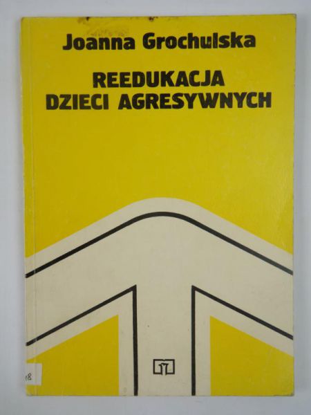 Grochulska Joanna - Reedukacja dzieci agresywnych