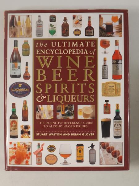 The ultimate encyklopedia of wine, beer, spirits, liqueurs