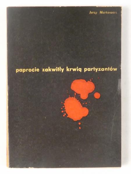 Paprocie zakwitły krwią partyzantów