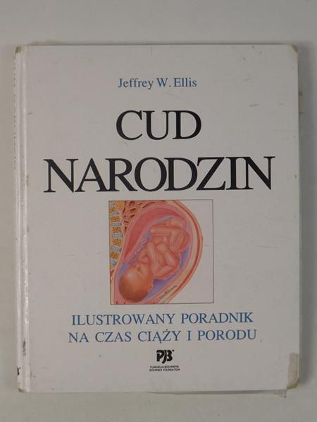 Cud narodzin. Ilustrowany poradnik na czas ciąży i porodu