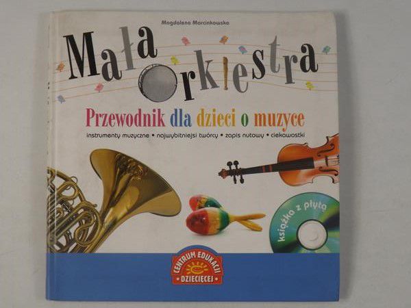 Marcinkowska Magdalena  - Mała orkiestra. Przewodnik dla dzieci o muzyce + CD