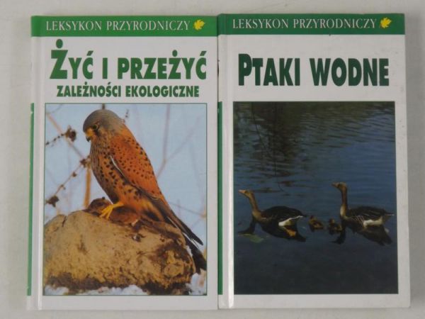 Sauer F.,   - Ptaki wodne / Żyć i przeżyć. Zależności ekologiczne. Leksykon Przyrodniczy
