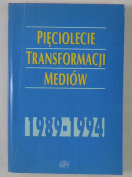 Słomkowska Alina (red.) - Pięciolecie transformacji mediów (1989-1994)