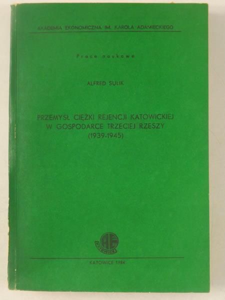 Przemysł ciężki rejencji katowickiej w gospodarce Trzeciej Rzeszy (1939-1945), autograf