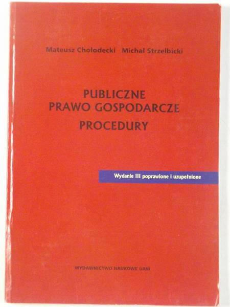 Chołodecki Mateusz - Publiczne prawo gospodarcze. Procedury