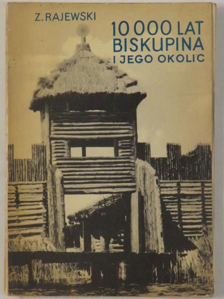 10 000 lat Biskupina i jego okolic