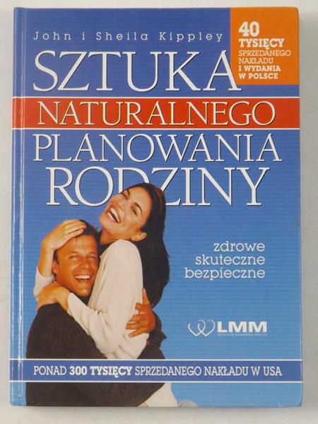 Kippley John i Sheila - Sztuka naturalnego planowania rodziny