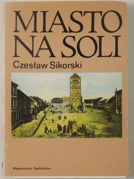 Sikorski Czesław - Miasto na soli