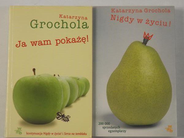Grochola Katarzyna - Nigdy w życiu ! / Ja wam pokażę !