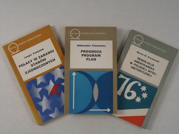 Filasiewicz Aleksander / Pastusiak Longin / Drozdowski Marian - Prognoza. Program. Plan / Polacy w zaraniu Stanów Zjednoczonych / Rewolucja amerykańska w polskiej myśli historycznej
