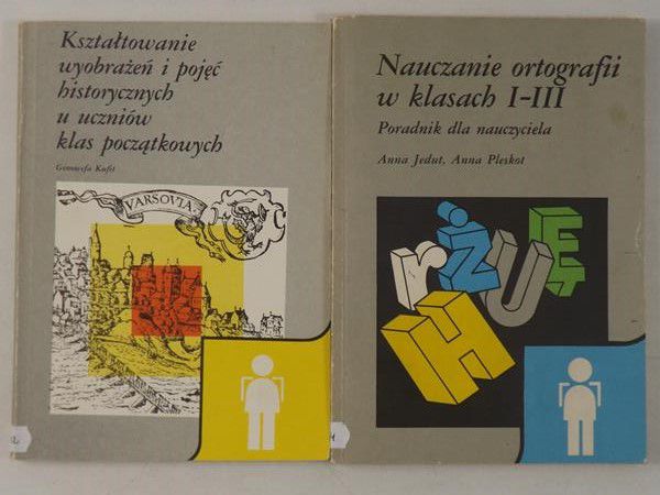 Judut Anna / Kufin Genowefa - Nauczanie ortografii w klasach I-III / Kształtowanie wyobrażeń i pojęć historycznych u uczniów klas początkowych