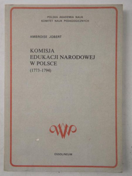 Jobert Ambroise - Komisja edukacji narodowej w Polsce (1773-1794)