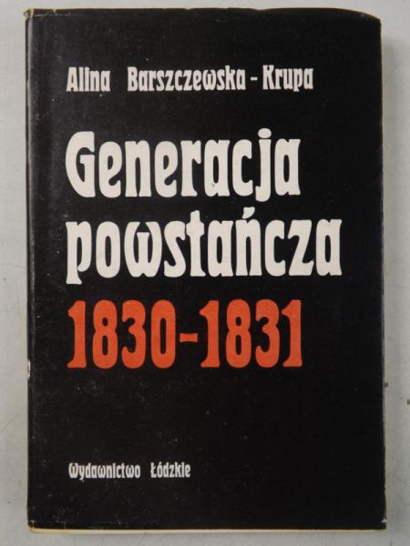 Barszczewska-Krupa Alina - Generacja powstańcza 1830-1831