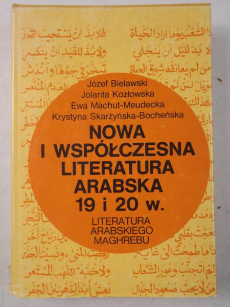 Bielawski Józef, Kozłowska Jolanta - Nowa i współczesna literatura arabska 19 i 20 w.