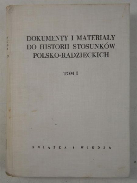 Dokumenty i materiały do historii stosunków polsko-radzieckich, Tom I