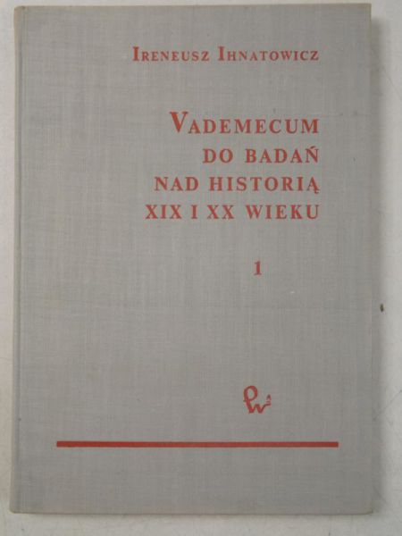Vademecum do badań nad historią XIX i XX wieku