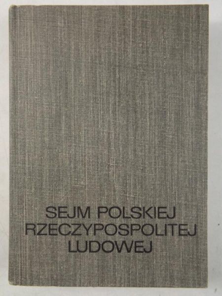 Burda Andrzej (oprac.) - Sejm Polskiej Rzeczypospolitej Ludowej