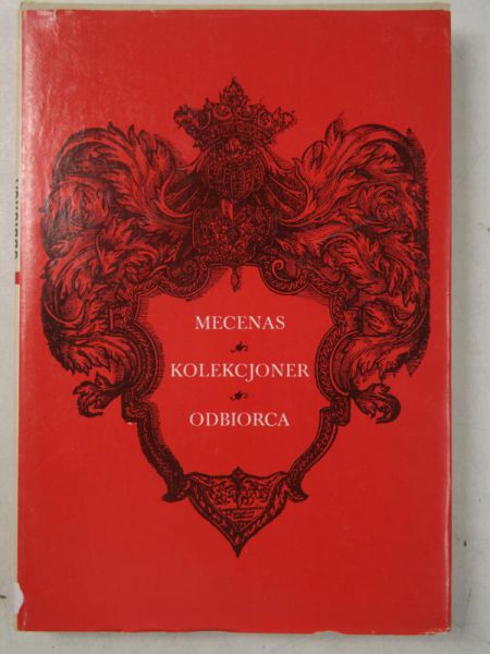 Karwowska Elżbieta (red.) - Mecenas kolekcjoner odbiorca
