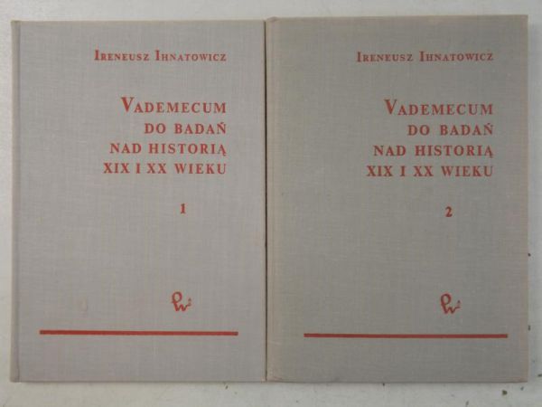 Vademecum do badań nad historią XIX i XX wieku, Tom I-II