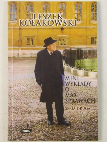 Kołakowski Leszek - Mini wykład o maxi sprawach. Seria druga