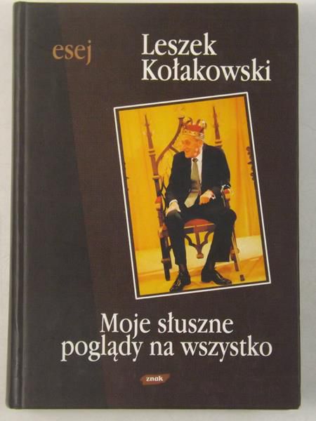 Kołakowski Leszek - Moje słuszne poglądy na wszystko