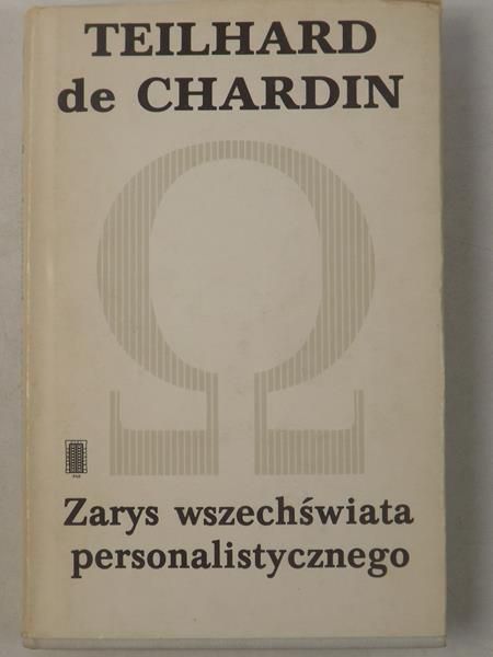 De Chardin Teilhard - Zarys wszechświata personalistycznego
