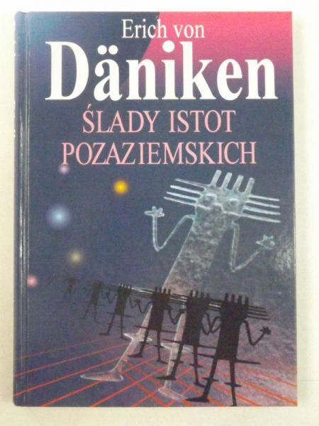 Daniken von Erich - Ślady istot pozaziemskich