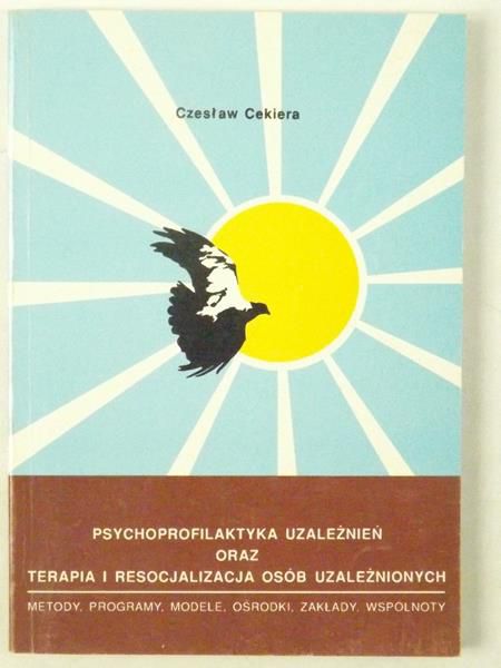 Psychoprofilaktyka uzależnień oraz terapia i resocjalizacja osób uzależnionych