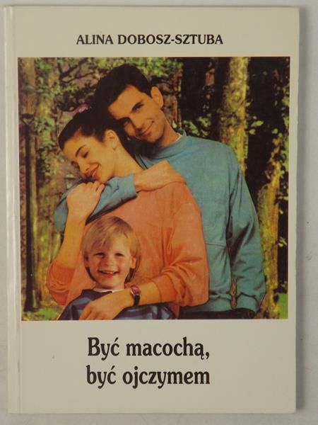 Dobosz-Sztuba Alina - Być macochą, być ojczymem