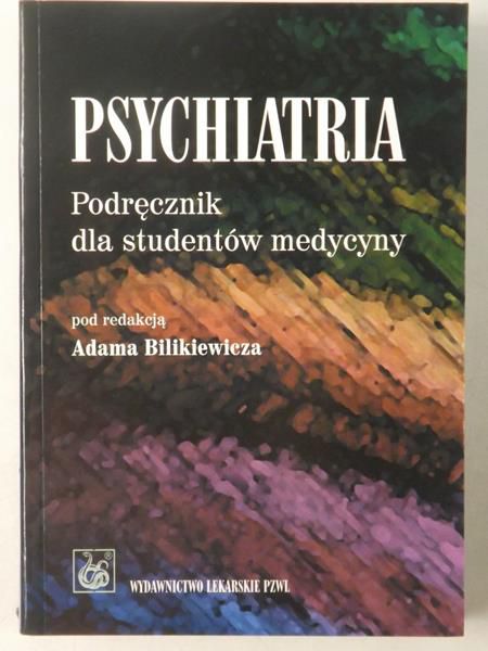 Bilikiewicz Adam (red.) - Psychiatria. Podręcznik dla studentów medycyny