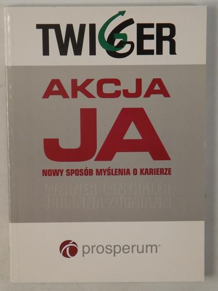 Lanthaler Werner - Akcja ja. Nowy sposób myślenia o karierze