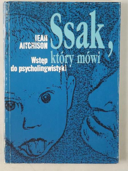 Aitchison Jean - Ssak, który mówi. Wstęp do psycholingwistyki