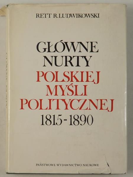 Ludwikowski Rett R. - Główne nurty polskiej myśli politycznej 1815-1890