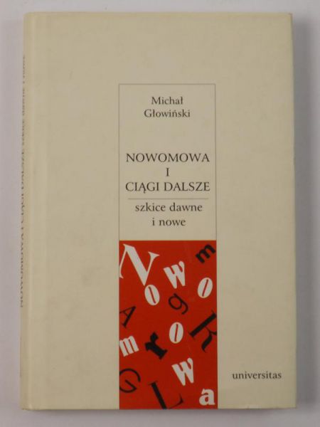 Głowiński Michał - Nowomowa i ciągi dalsze: szkice dawne i nowe