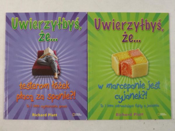 Platt Richard - Uwierzyłbyś, że…Testerom łóżek płacą za spanie?! / W marcepanie jest cyjanek?!