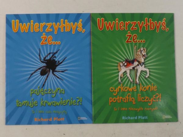 Platt Richard - Uwierzyłbyś, że…Pajęczyna tamuje krwawienie?! / Cyrkowe konie potrafią liczyć?!