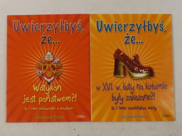 Platt Richard - Uwierzyłbyś,że…Watykan jest państwem?! / W XVI w. buty na koturnie były zakazane?!
