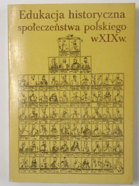Edukacja historyczna społeczeństwa polskiego w XIX w.