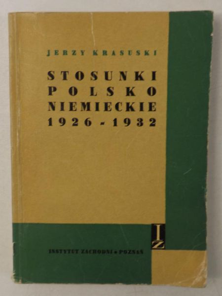 Krasuski Jerzy - Stosunki polsko-niemieckie 1926-1932