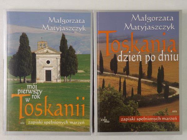 Matyjaszczyk Małgorzata - Toskania dzień po dniu / Mój pierwszy rok w Toskanii