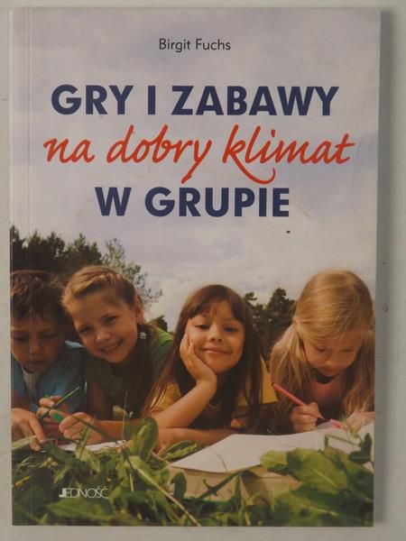 Fuchs Birgit - Gry i zabawy na dobry klimat w grupie