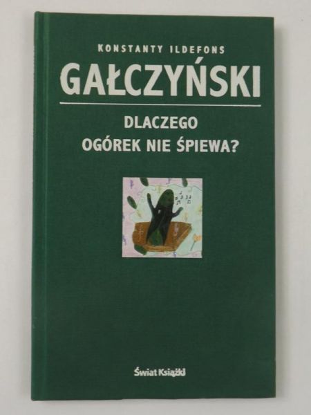 Gałczyński Konstanty Idelfons - Dlaczego ogórek nie śpiewa
